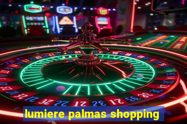 lumiere palmas shopping